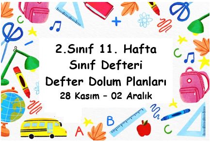 2022-2023 Eğitim Öğretim Yılı 2. Sınıf 11. (28 Kasım-02 Aralık) Hafta Defter Dolum Planı